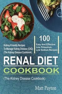 bokomslag Renal Diet Cookbook: 100 Easy And Effective Low Potassium, Low Sodium Kidney-Friendly Recipes To Manage Kidney Disease (CKD) (The Kidney Di
