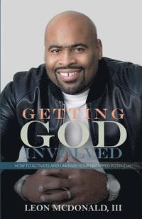 bokomslag Getting God Involved: How To Activate & Unleash Your Untapped Potential