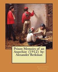 bokomslag Prison Memoirs of an Anarchist (1912) by: Alexander Berkman