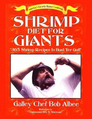 Shrimp Diet for Giants: '365 Shrimp Recipes to Bust Yer Gut!' 1