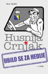 bokomslag Husnija Crnjak: Ubilo Se Za Hedije