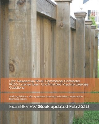 Examreview - Utah Residential/Small Commercial Contractor (R100) License Exam Unofficial Self Practice Exercise Questions 2018/19 Edition: 160+ questions focusing, Häftad