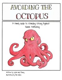 bokomslag Avoiding The Octopus: A Family Guide to Standing Strong Against Human Trafficking