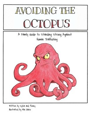 bokomslag Avoiding The Octopus: A Family Guide to Standing Strong Against Human Trafficking