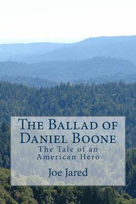 Joe Jared - The Ballad of Daniel Boone: The Tale of an American Hero, Häftad