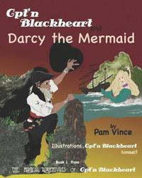 bokomslag The Magical Adventures of Cpt'n Blackheart: Cpt'n Blackheart and Darcy the Mermaid