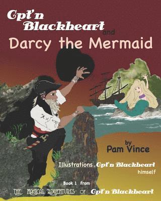 The Magical Adventures of Cpt'n Blackheart: Cpt'n Blackheart and Darcy the Mermaid 1