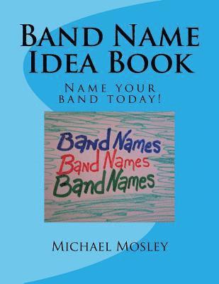 Band Name Idea Book: Name your band today! 1