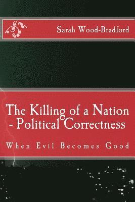 bokomslag The Killing of a Nation - Political Correctness: When Evil Becomes Good