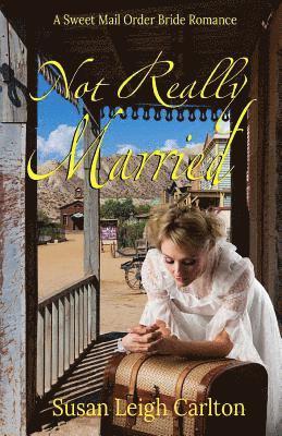 Susan Leigh Carlton - Not Really Married: Christian Mail Order Bride, Häftad