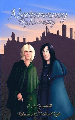 Rebecca McFarland Kyle, J. a. Campbell - Necromancy By Necessity, Häftad