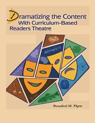 Rosalind M. Flynn - Dramatizing the Content with Curriculum-Based Readers Theatre, Häftad