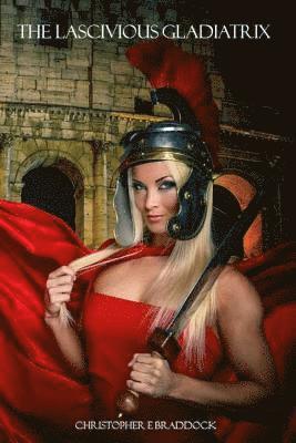 The Lascivious Gladiatrix 1