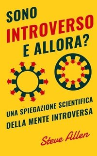 bokomslag Sono introverso, e allora? Una spiegazione scientifica della mente introversa