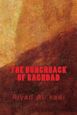 The Hunchback of Baghdad: Riyad Al Kadi 1