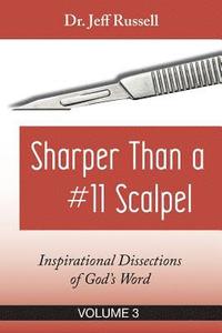 bokomslag Sharper Than a #11 Scalpel, Volume 3: Inspirational Dissections of God's Word