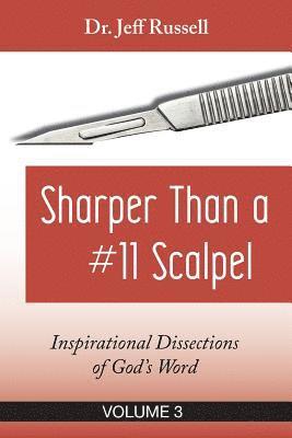 bokomslag Sharper Than a #11 Scalpel, Volume 3: Inspirational Dissections of God's Word