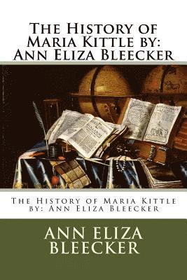 bokomslag The History of Maria Kittle by: Ann Eliza Bleecker