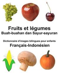 bokomslag Français-Indonésien Fruits et legumes/Buah-buahan dan Sayur-sayuran Dictionnaire d'images bilingues pour enfants