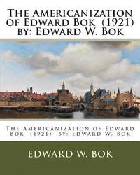 bokomslag The Americanization of Edward Bok (1921) by: Edward W. Bok