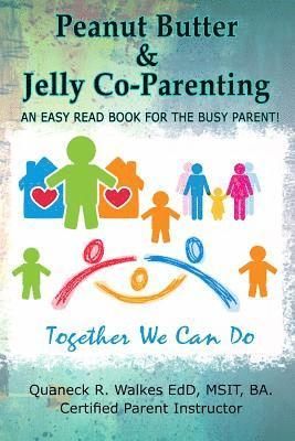 bokomslag Peanut Butter & Jelly Co-Parenting: An Easy Read for the Busy Co-Parent!