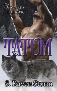bokomslag Tatum: A Wolf's Hunger: Alpha Shifter Romance