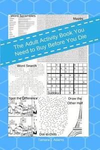 bokomslag The Adult Activity Book You Need To Buy Before You Die