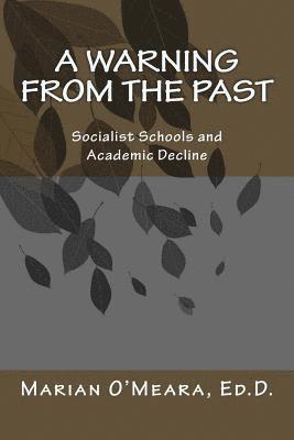Marian E. O'Meara Edd - A Warning from the Past: Socialist Schools and Academic Decline, Häftad