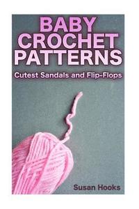 bokomslag Baby Crochet Patterns: Cutest Sandals and Flip-Flops: (Crochet Patterns, Crochet Stitches)