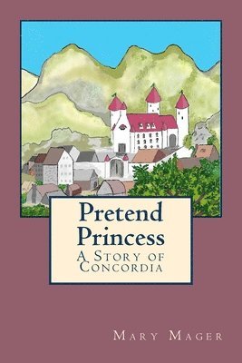 bokomslag Pretend Princess: A Story of Concordia