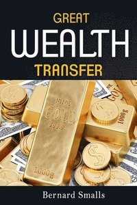 bokomslag The Great Wealth Transfer: Preparation For Wealth