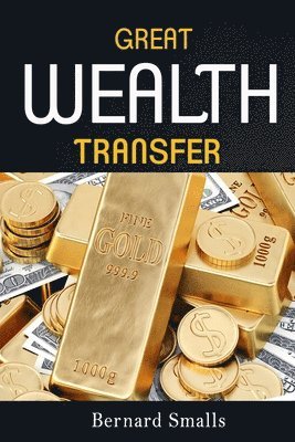 bokomslag The Great Wealth Transfer: Preparation For Wealth