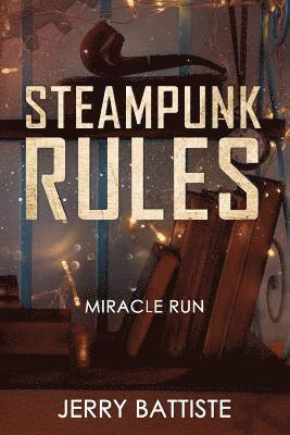 Jerry M. Battiste - Steampunk Rules: Miracle Run!, Häftad