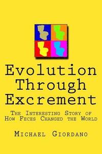 bokomslag Evolution through Excrement: The Interesting Story of How Feces Changed the World
