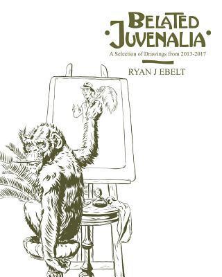 bokomslag Belated Juvenalia: A Selection of Drawings 2013-2017
