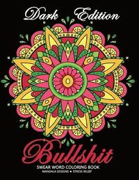 bokomslag Bullshit Swear word Coloring Book: Mandala Design Dark Edition Stress-relief Adults Coloring Book (Black Pages)