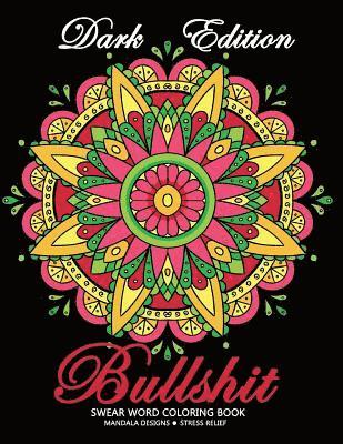 bokomslag Bullshit Swear word Coloring Book: Mandala Design Dark Edition Stress-relief Adults Coloring Book (Black Pages)