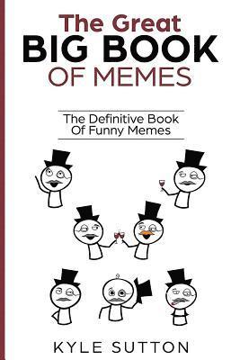 Kyle Sutton - The Great Big Book Of Memes: The Definitive Book Of Funny Memes, Häftad