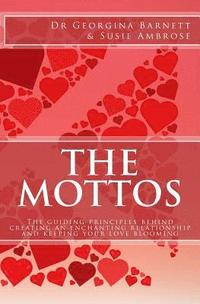 bokomslag The Mottos: The guiding principles behind creating an enchanting relationship and keeping your love blooming