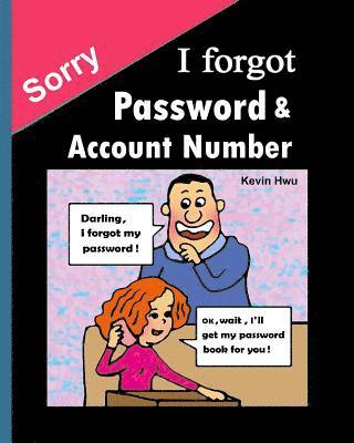 Kevin Hwu - Sorry, I forgot Pass word & Account: You no longer forget the bank password, keywords., Häftad