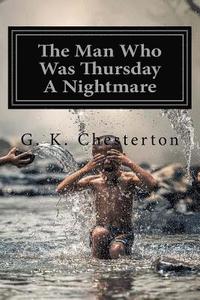 bokomslag The Man Who Was Thursday A Nightmare by G. K. Chesterton: The Man Who Was Thursday A Nightmare by G. K. Chesterton