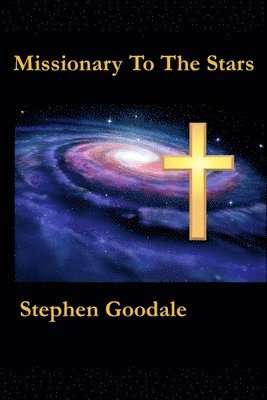 Missionary To The Stars: The Brethren Saga 1