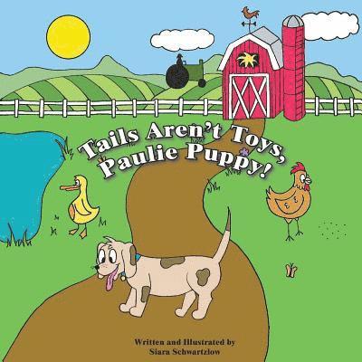 Siara Schwartzlow - Tails Aren't Toys, Paulie Puppy!, Häftad