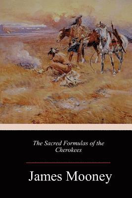The Sacred Formulas of the Cherokees