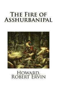 bokomslag The Fire of Asshurbanipal