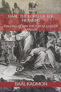 bokomslag Baal: The Lord of the Heavens: Calling Down the Great God of Canaan