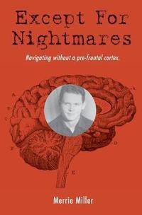 bokomslag Except for Nightmares: True Story of a young man navigating without a prefrontal cortex.