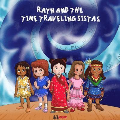 Rayn And The Time Traveling Sistas: Volume 1 1