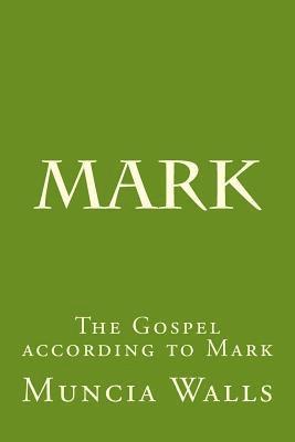 Muncia Walls - Mark: The Gospel according to Mark, Häftad