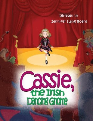 Jennifer Lang Boehl - Cassie, the Irish Dancing Gnome, Häftad